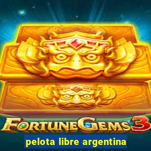 pelota libre argentina